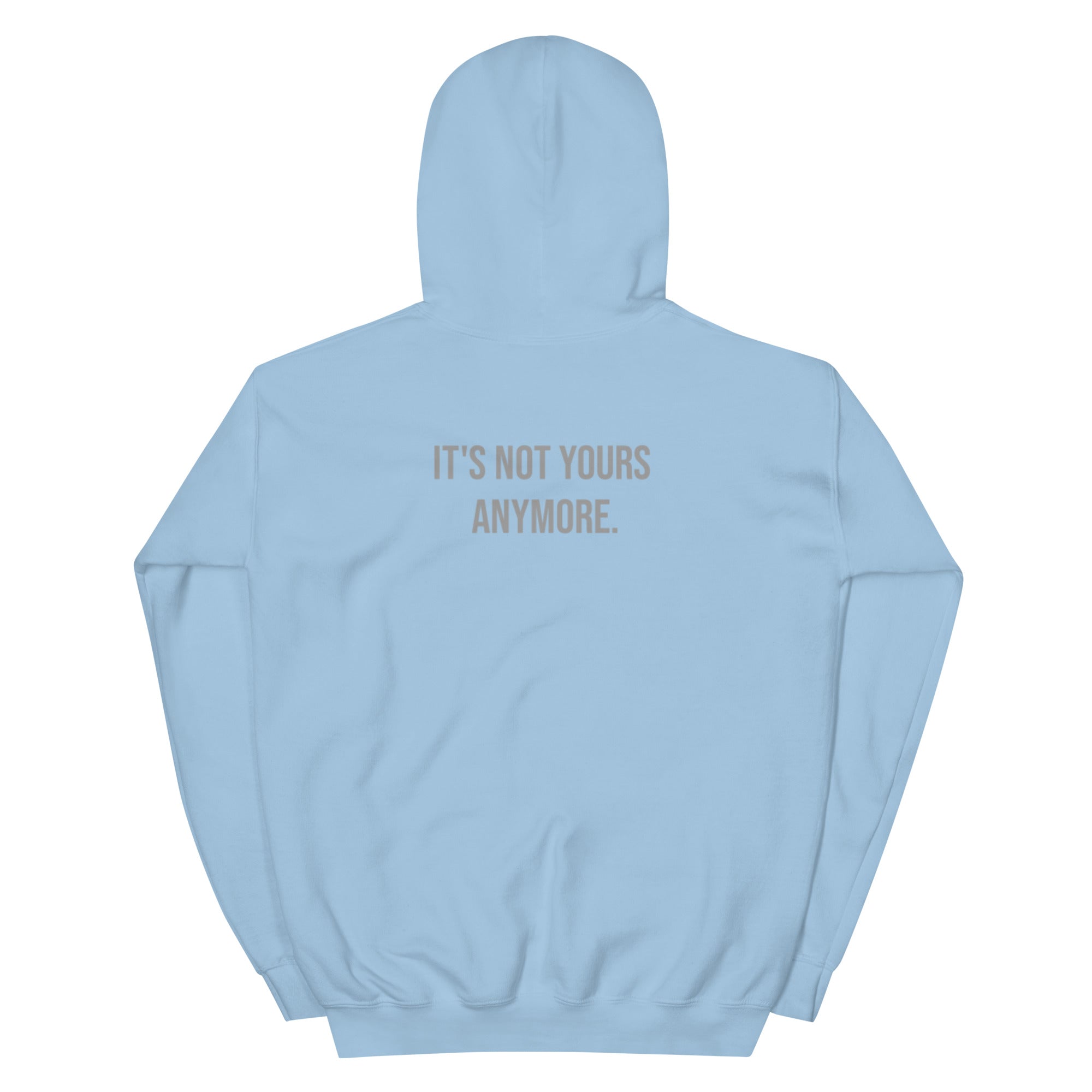 Light blue hoodie with text 'IT'S NOT YOURS ANYMORE' on a white background