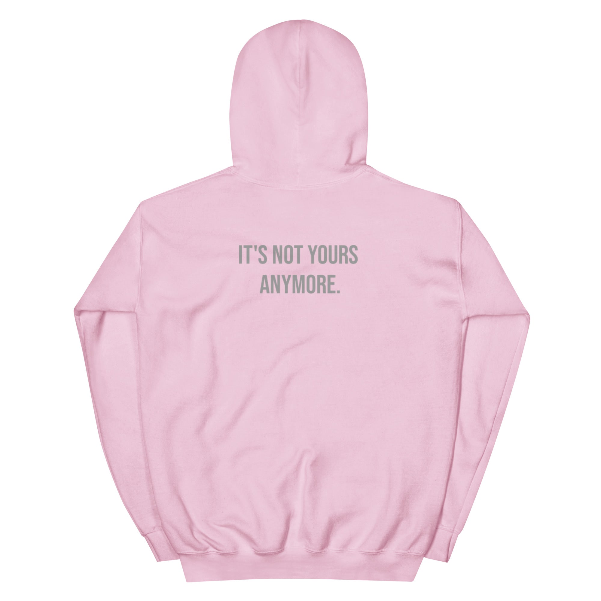 Pink hoodie with text 'IT'S NOT YOURS ANYMORE.' on a white background