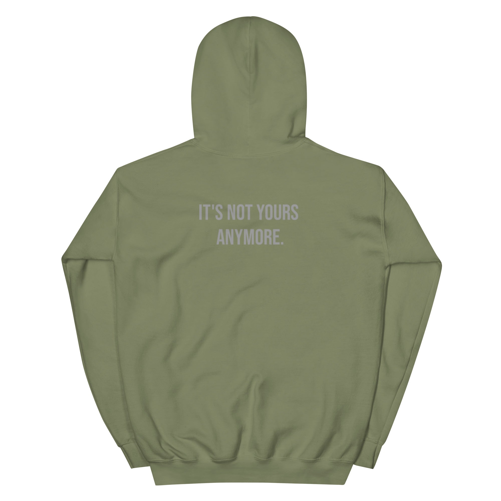 Green hoodie with text 'IT'S NOT YOURS ANYMORE.' on the back against a white background